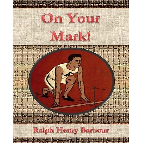 On Your Mark!, Ralph Henry Barbour