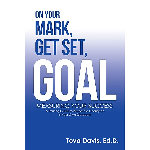 On Your Mark, Get Set, Goal, Tova Davis Ed. D.