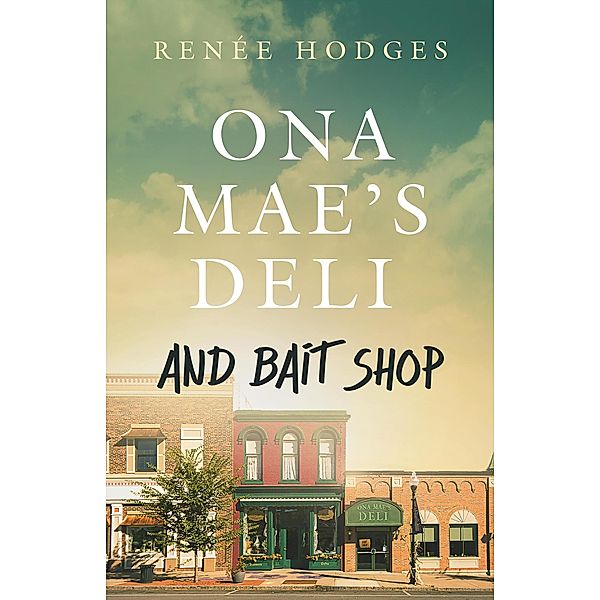 Ona Mae's Deli and Bait Shop (Sweet Friendship, #1) / Sweet Friendship, Renee Hodges