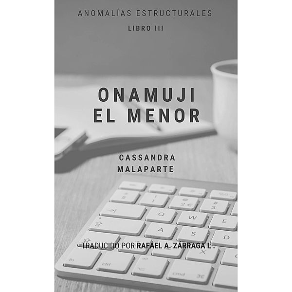 Onamuji El Menor (Anomalías Estructurales, #3) / Anomalías Estructurales, Cassandra Malaparte