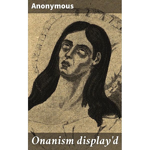 Onanism display'd, Anonymous