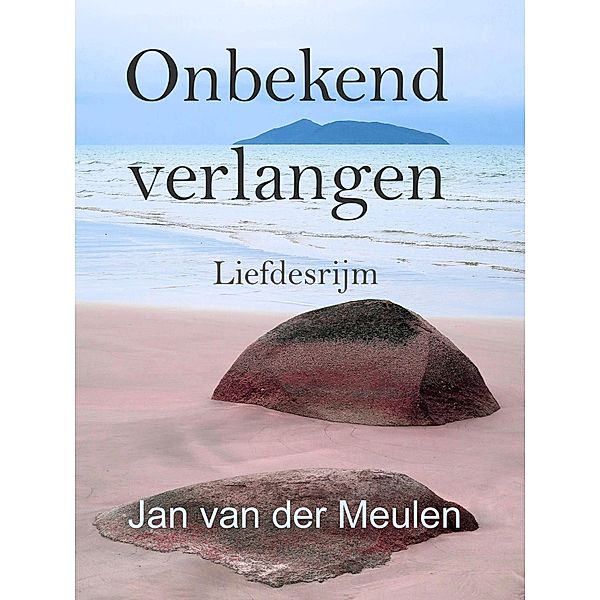 Onbekend verlangen (Poëzie) / Poëzie, Jan van der Meulen