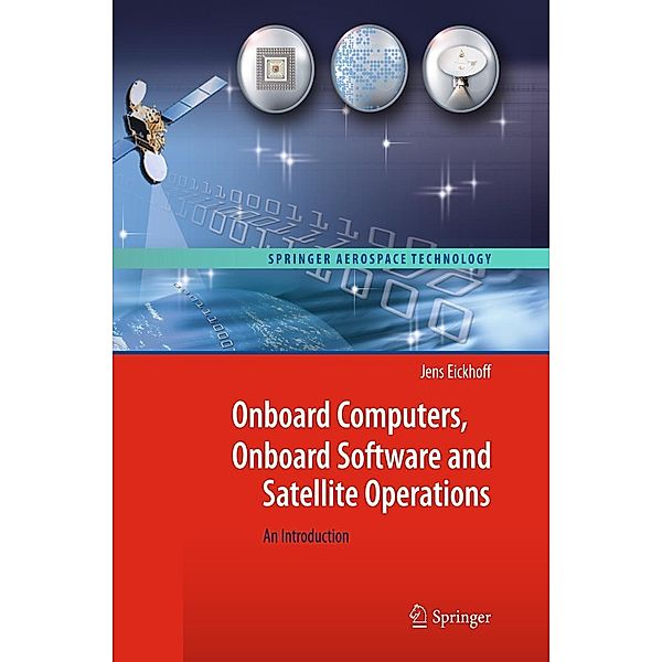 Onboard Computers, Onboard Software and Satellite Operations / Springer Aerospace Technology, Jens Eickhoff