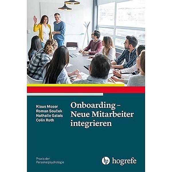 Onboarding - Neue Mitarbeiter integrieren, Klaus Moser, Roman Soucek, Nathalie Galais, Colin Roth