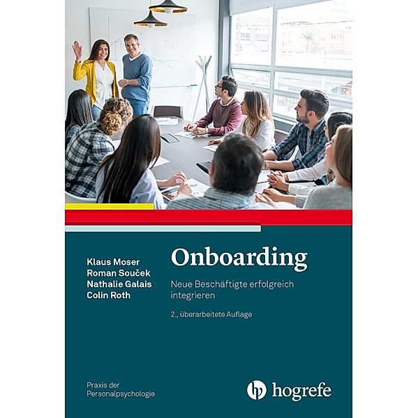 Onboarding / Praxis der Personalpsychologie Bd.37, Klaus Moser, Roman Soucek, Nathalie Galais, Colin Roth
