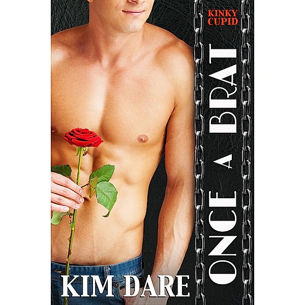 Once a Brat (Kinky Cupid, #1) / Kinky Cupid, Kim Dare