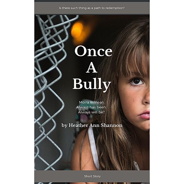 Once A Bully, Heather Ann Shannon