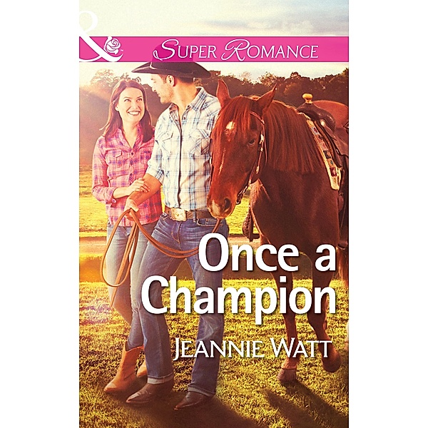 Once a Champion (Mills & Boon Superromance) (The Montana Way, Book 1) / Mills & Boon Superromance, Jeannie Watt