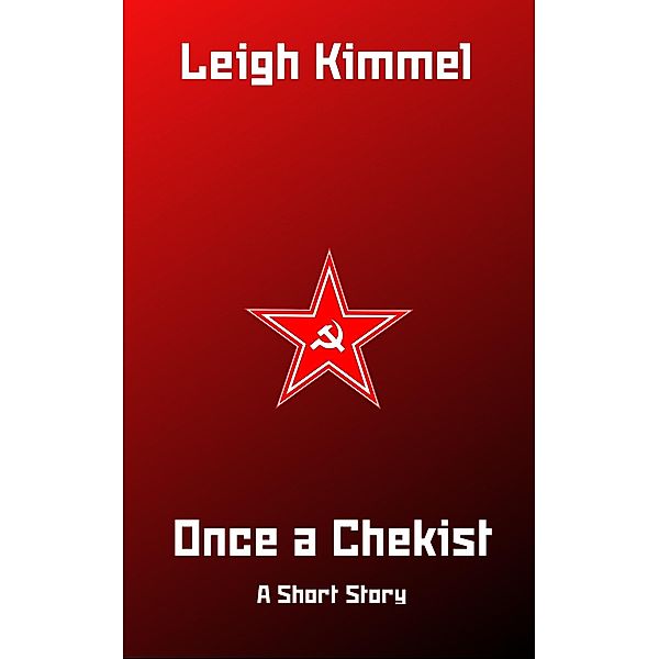 Once a Chekist, Leigh Kimmel