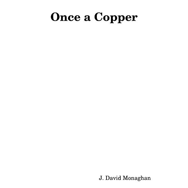 Once a Copper, J. David Monaghan