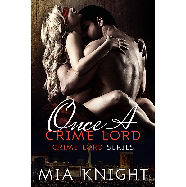 Once A Crime Lord (Crime Lord Series, #3) / Crime Lord Series, Mia Knight