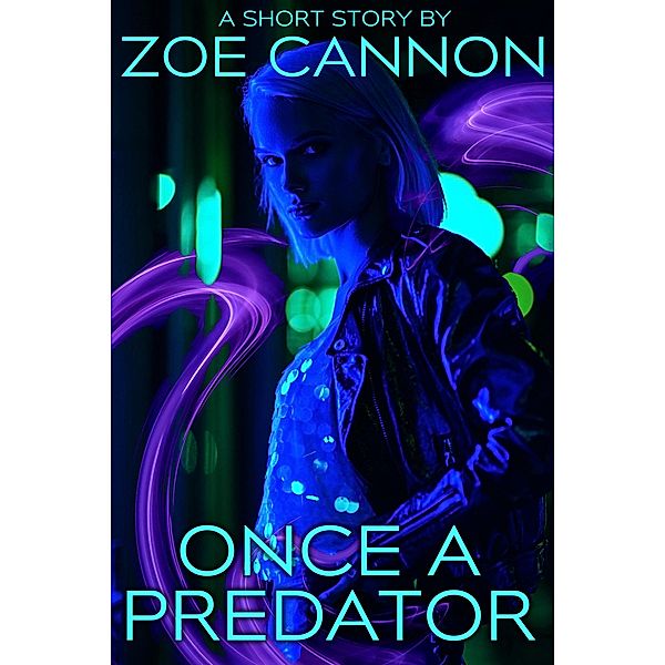 Once a Predator, Zoe Cannon