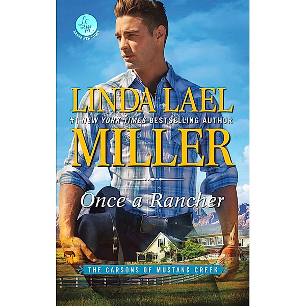 Once A Rancher (The Carsons of Mustang Creek, Book 1) / Mills & Boon, Linda Lael Miller