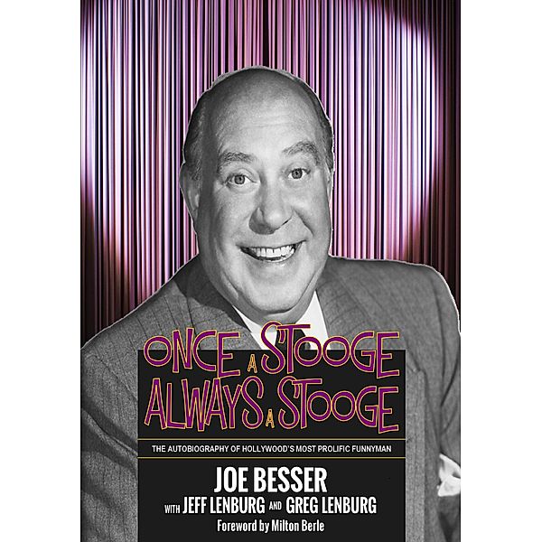 Once a Stooge, Always a Stooge: The Autobiography of Hollywood's Most Prolific Funnyman, Joe Besser, Jeff Lenburg, Greg Lenburg