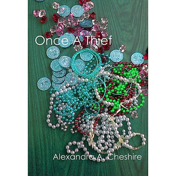 Once A Thief, Alexandra A. Cheshire