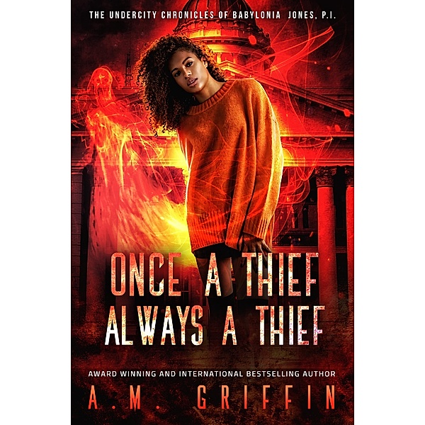 Once a Thief, Always a Thief (The Undercity Chronicles of Babylonia Jones, P.I., #3) / The Undercity Chronicles of Babylonia Jones, P.I., A. M. Griffin