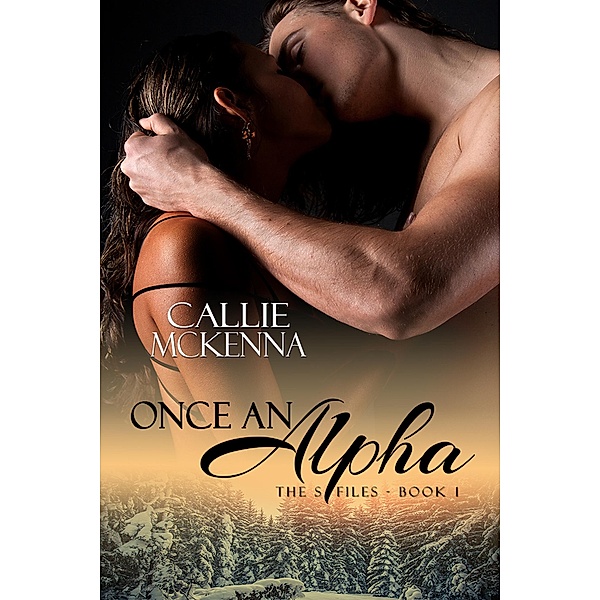 Once An Alpha (The S Files) / Paranormal Investigation Agency, Callie McKenna