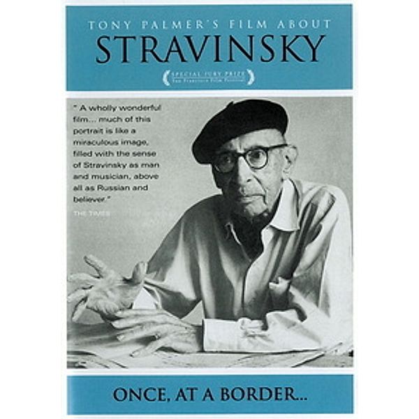 Once at a Border - Tony Palmer's Film about Stravinsky, Tony Palmer