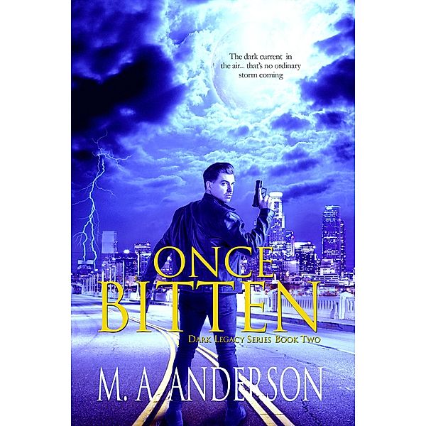 Once Bitten (Dark Legacy Series, #2) / Dark Legacy Series, M. A. Anderson