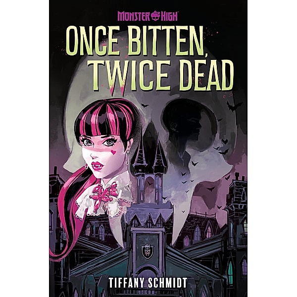 Once Bitten, Twice Dead (A Monster High YA Novel), Tiffany Schmidt