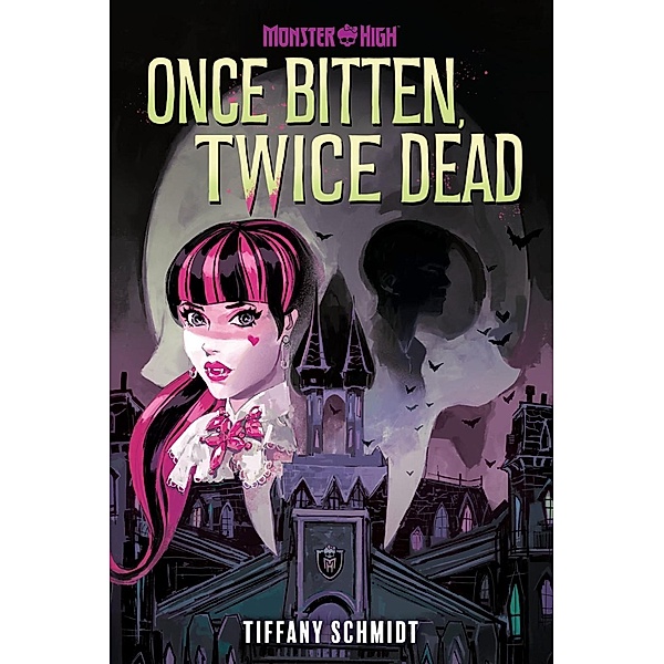 Once Bitten, Twice Dead (A Monster High YA Novel), Tiffany Schmidt