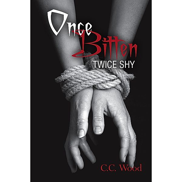 Once Bitten, Twice Shy / Bitten, C. C. Wood