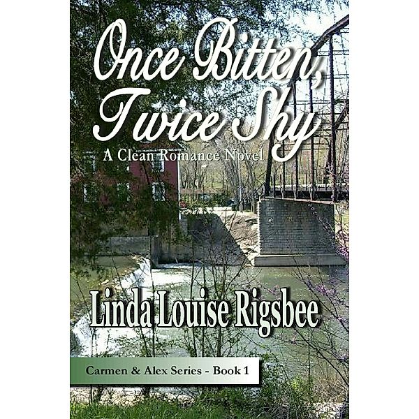 Once Bitten, Twice Shy (Carmen and Alex Series, #1) / Carmen and Alex Series, Linda Louise Rigsbee