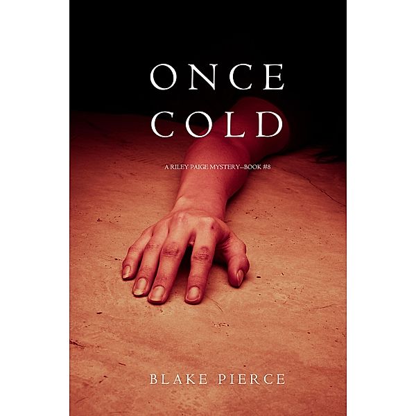 Once Cold (A Riley Paige Mystery-Book 8) / A Riley Paige Mystery, Blake Pierce