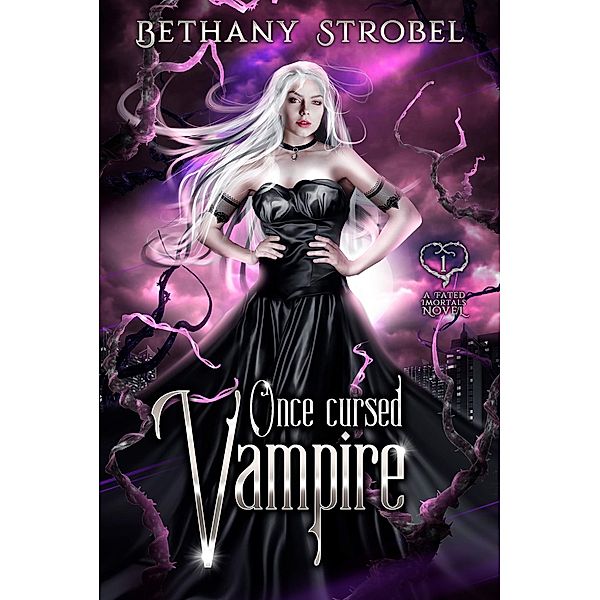 Once Cursed Vampire (A Fated Immortals Novel, #1) / A Fated Immortals Novel, Bethany Strobel