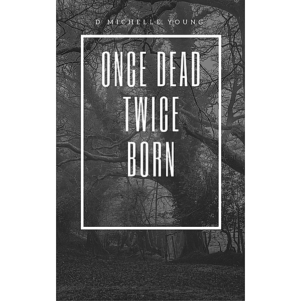 Once Dead Twice Born, D Michelle Young
