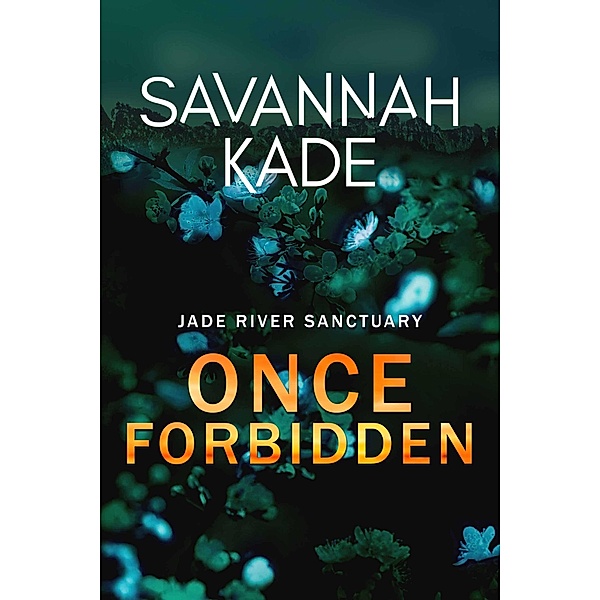 Once Forbidden (Jade River Sanctuary, #3) / Jade River Sanctuary, Savannah Kade