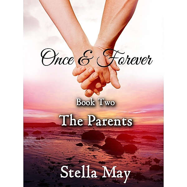 Once & Forever. Book Two: The Parents, Stella May