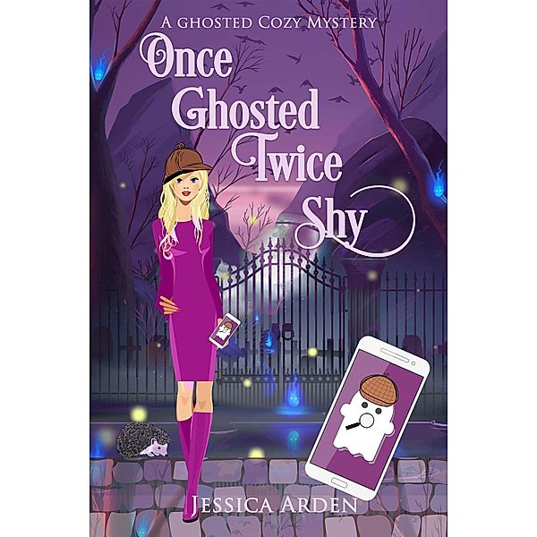 Once Ghosted, Twice Shy (Ghosted Cozy Mysteries, #1) / Ghosted Cozy Mysteries, Jessica Arden