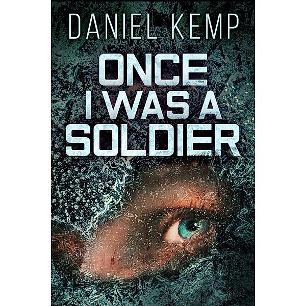 Once I Was A Soldier / Lies And Consequences Bd.2, Daniel Kemp