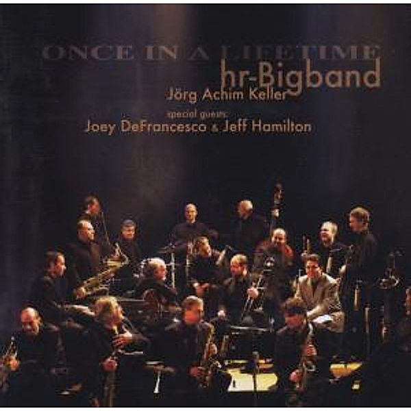 Once In A Lifetime, Hr-bigband Ft. Joey Defrancesco & Jeff Hamilton