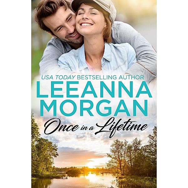 Once In A Lifetime: A Sweet, Small Town Romance / Leeanna Morgan, Leeanna Morgan