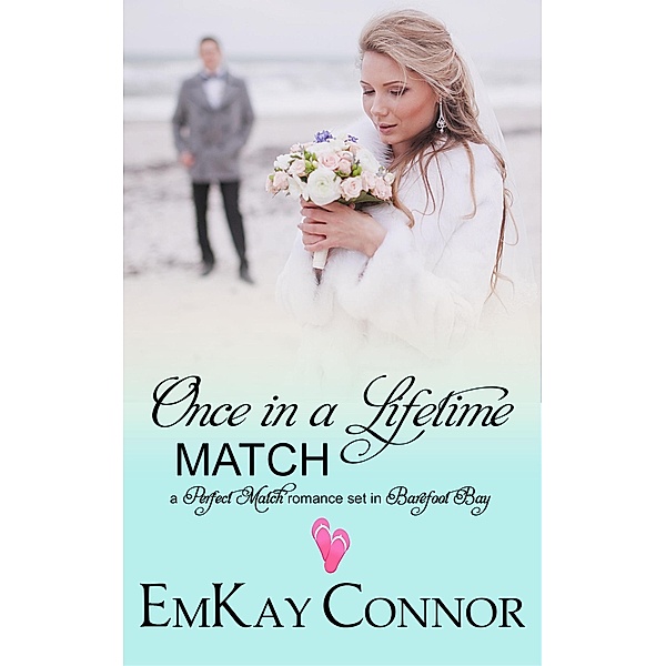 Once in a Lifetime Match (Perfect Match, #7) / Perfect Match, Emkay Connor