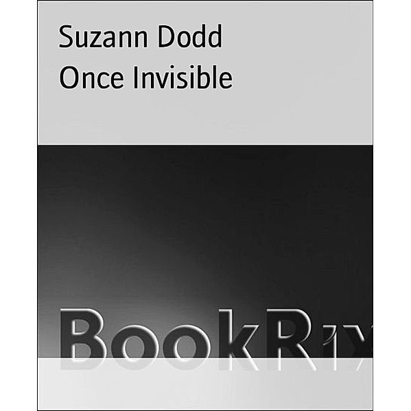 Once Invisible, Suzann Dodd