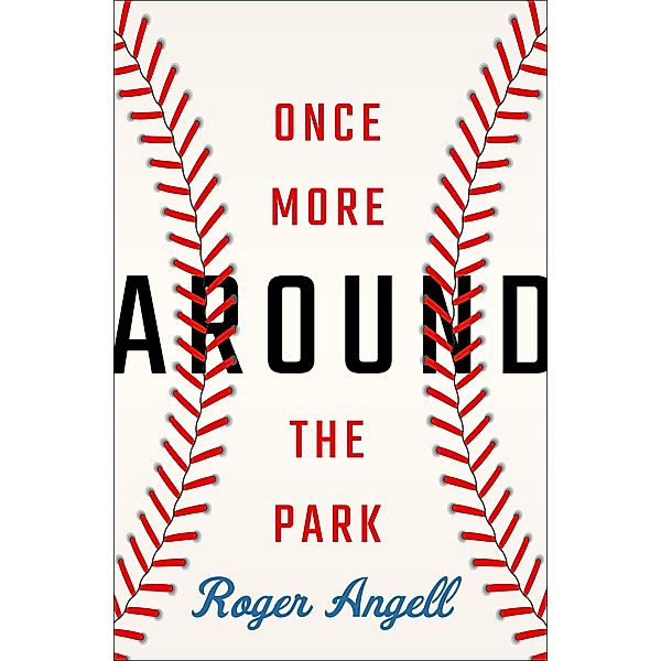 Once More Around the Park, Roger Angell