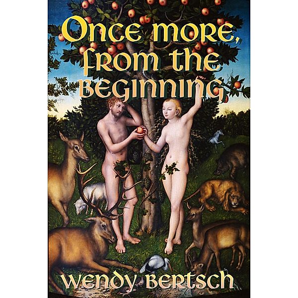 Once More, From the Beginning, Wendy Bertsch