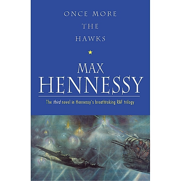 Once More The Hawks / RAF Trilogy Bd.3, Max Hennessy