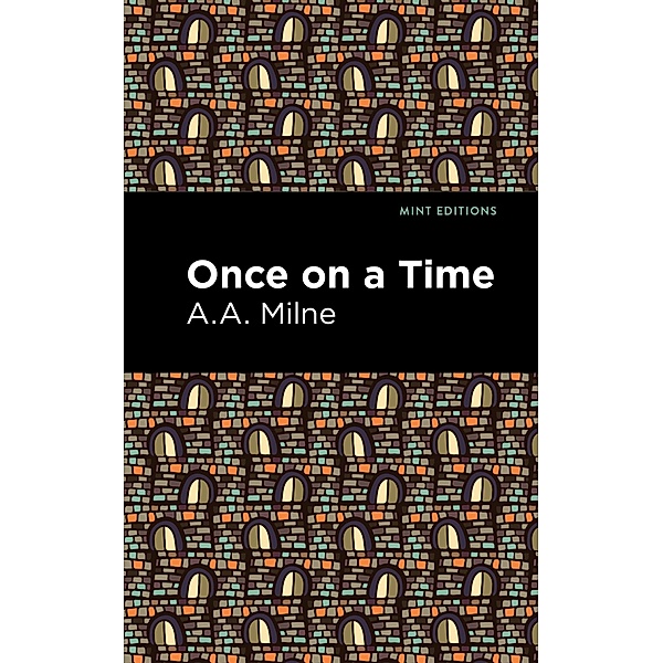 Once On a Time / Mint Editions (Fantasy and Fairytale), A. A. Milne