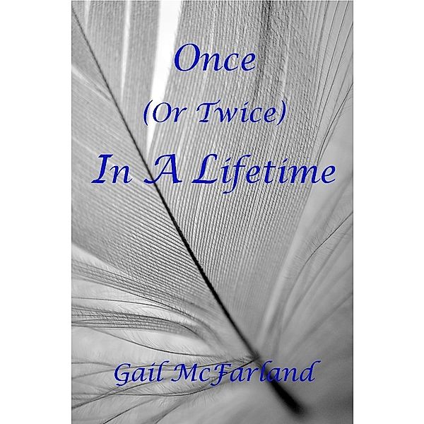 Once (or Twice) In A Lifetime / Gail McFarland, Gail McFarland