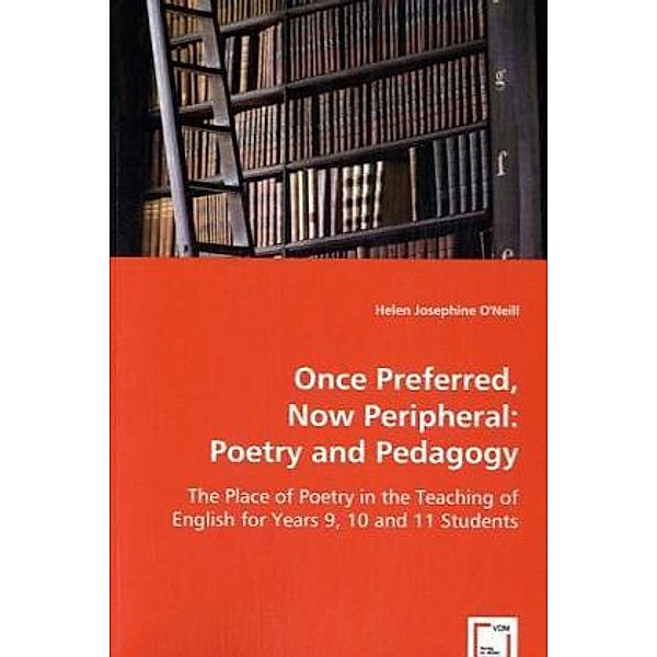 Once Preferred, Now Peripheral: Poetry and Pedagogy, Helen Josephine O'Neill, Helen J. O'Neill