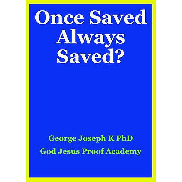 Once Saved Always Saved?, George Joseph