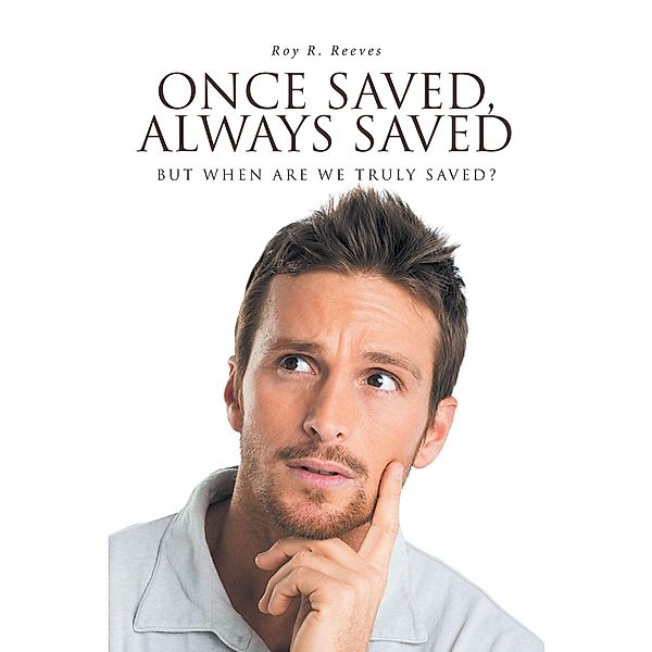 Once Saved, Always Saved, Roy R. Reeves