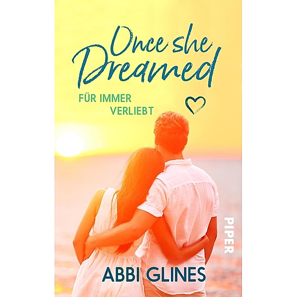 Once She Dreamed - Für immer verliebt / Piper Gefühlvoll, Abbi Glines