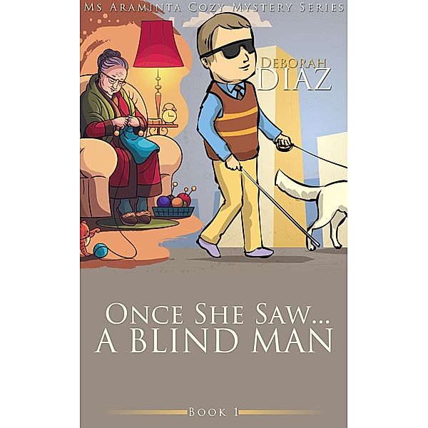 Once She Saw... A Blind Man (Ms Araminta Cozy Mystery Series, #1), Deborah Diaz