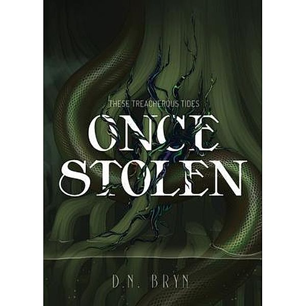 Once Stolen / These Treacherous Tides Bd.1, D. N. Bryn