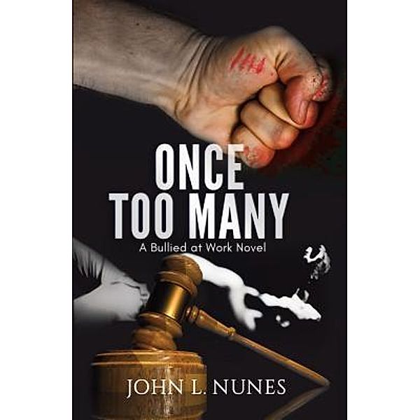 Once Too Many / Bullied at Work Bd.1, John L. Nunes